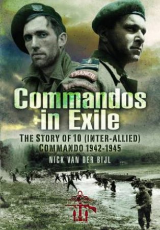 Commandos In Exile by Nicholas Van Der Bijl