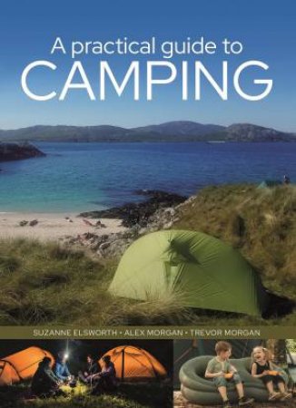 Practical Guide To Camping by Suzanne Elsworth