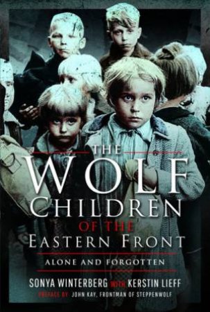 Wolf Children Of The Eastern Front by Sonya Winterberg 