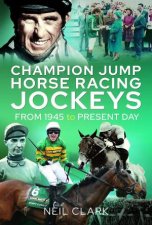 Champion Jump Horse Racing Jockeys From 1945 To Present Day