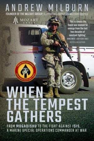 When The Tempest Gathers: From Mogadishu To The Fight Against ISIS, A Marine Special Operations Commander At War by Andrew Milburn