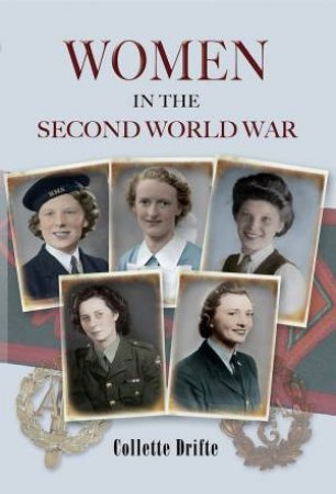 Women In The Second World War by Collette Drifte