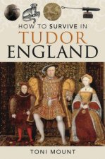 How to Survive in Tudor England