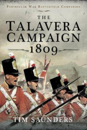 Talavera Campaign 1809 by TIM SAUNDERS