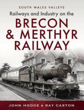 Brecon & Merthyr Railway by JOHN HODGE