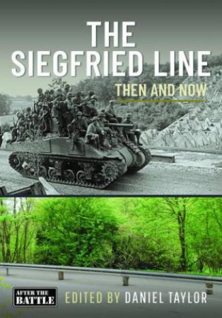 Siegfried Line: Then and Now by DANIEL TAYLOR