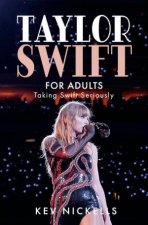 Taylor Swift for Adults Taking Swift Seriously