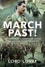 March Past The Memoir Of A Commando Leader From Lofoten To Dieppe And DDay