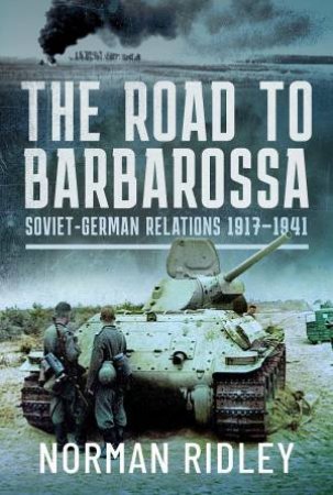 Road to Barbarossa: Soviet-German Relations, 1917-1941 by NORMAN RIDLEY