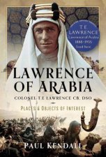Lawrence of Arabia Colonel TE Lawrence CB DSO  Places and Objects of Interest