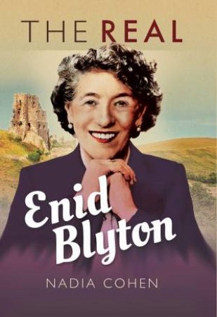 The Real Enid Blyton by Nadia Cohen