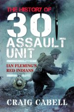 History of 30 Assault Unit Ian Flemings Red Indians