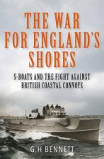 War for Englands Shores SBoats and the Fight Against British Coastal Convoys