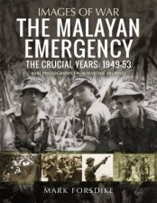 Malayan Emergency The Crucial Years 194953