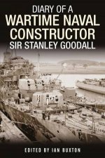 Diary Of A Wartime Naval Constructor Sir Stanley Goodall