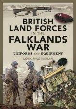 British Land Forces In The Falklands War Uniforms And Equipment