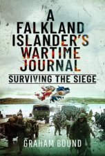 Falkland Islanders Wartime Journal Surviving The Siege