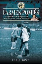 Carmen Pomis Football Legend And Heroine Of The French Resistance