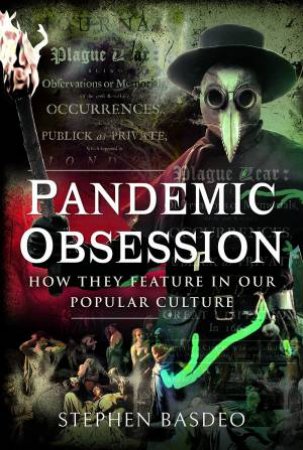 Pandemic Obsession: How They Feature in our Popular Culture by STEPHEN BASDEO