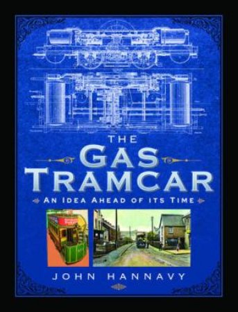 Gas Tramcar: An Idea Ahead Of Its Time by John Hannavy