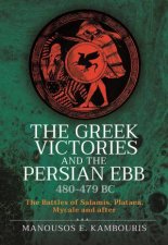 Greek Victories And The Persian Ebb 480479 BC The Battles Of Salamis Plataea Mycale And After