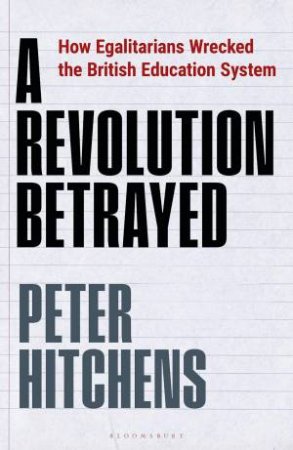 A Revolution Betrayed by Peter Hitchens