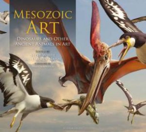 Mesozoic Art by Steve White & Darren Naish