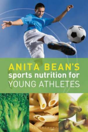 Anita Bean's Sports Nutrition For Young Athletes by Anita Bean & Sarah Skipper