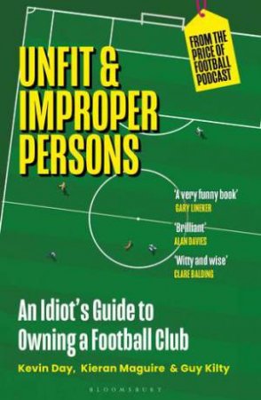 Unfit and Improper Persons by Kevin Day & Kieran Maguire & Guy Kilty