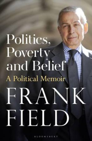 Politics, Poverty and Belief by Frank Field