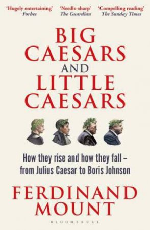 Big Caesars and Little Caesars by Ferdinand Mount