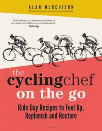 The Cycling Chef On the Go by Alan Murchison