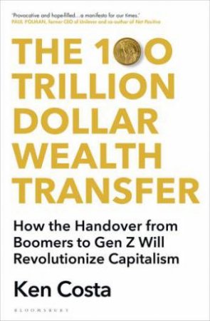 The 100 Trillion Dollar Wealth Transfer by Ken Costa