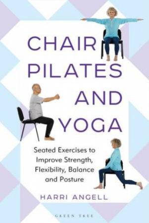 Chair Pilates and Yoga by Harri Angell