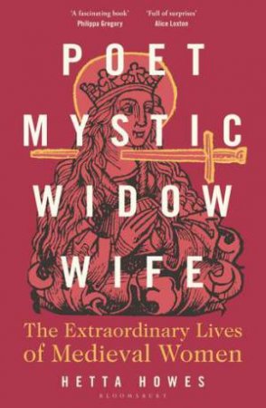 Poet, Mystic, Widow, Wife by Hetta Howes