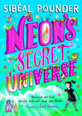 Neon's Secret Universe by Sibal Pounder & Sarah Warburton