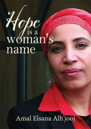 Hope Is A Woman's Name by Amal Elsana Alh'jooj