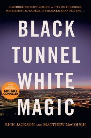 Black Tunnel, White Magic by Matthew McGough & Rick Jackson