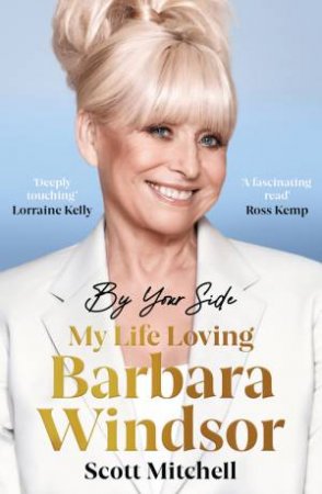 By Your Side: My Life Loving Barbara Windsor by Scott Mitchell