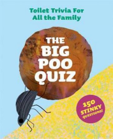 The Big Poo Quiz by Aidan Onn & Natasha Durley