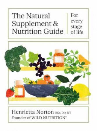 The Natural Supplement and Nutrition Guide by Henrietta Norton