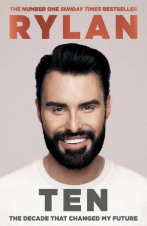 TEN: The Decade That Changed My Future by Rylan Clark