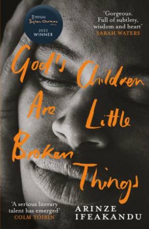 God's Children Are Little Broken Things by Arinze Ifeakandu