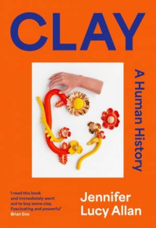 Clay by Jennifer Lucy Allan