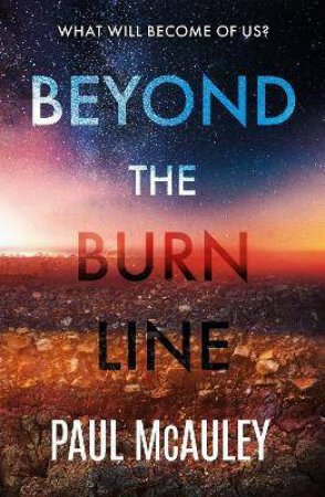 Beyond The Burn Line by Paul McAuley