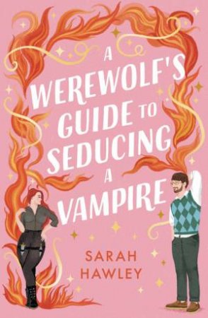 A Werewolf's Guide to Seducing a Vampire by Sarah Hawley