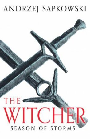 A Witcher Novel: Season Of Storms by Andrzej Sapkowski