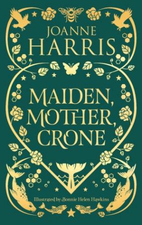 Maiden, Mother, Crone by Joanne Harris