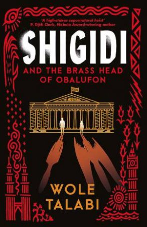 Shigidi And The Brass Head Of Obalufon by Wole Talabi