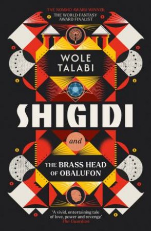 Shigidi and the Brass Head of Obalufon by Wole Talabi